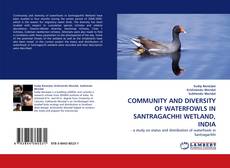 COMMUNITY AND DIVERSITY OF WATERFOWLS IN SANTRAGACHHI WETLAND, INDIA kitap kapağı