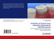 Copertina di Evaluation of zirconia cores adaptation fabricated by CAD/CAM systems