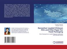 Couverture de Nanosilver Loaded Chitosan Film and Filter Paper For Food Packaging