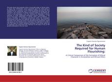 Couverture de The Kind of Society Required for Human Flourishing: