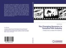 The Changing Dynamics in Tanzania Film Industry kitap kapağı