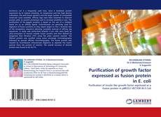Bookcover of Purification of growth factor expressed as fusion protein in E. coli