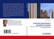 Copertina di CONSTRUCTION PROJECT DELIVERY IN GHANA