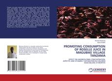 Buchcover von PROMOTING CONSUMPTION OF ROSELLE JUICE IN MAGUBIKE VILLAGE TANZANIA