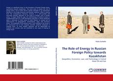 Bookcover of The Role of Energy in Russian Foreign Policy towards Kazakhstan