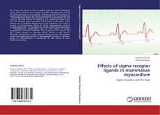 Bookcover of Effects of sigma receptor ligands in mammalian myocardium