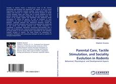 Bookcover of Parental Care, Tactile Stimulation, and Sociality Evolution in Rodents