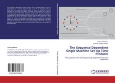 Capa do livro de The Sequence Dependent Single Machine Set-Up Time Problem 