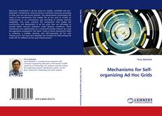 Bookcover of Mechanisms for Self-organizing Ad Hoc Grids