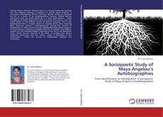 Buchcover von A Sociopoetic Study of Maya Angelou’s Autobiographies