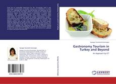 Gastronomy Tourism in Turkey and Beyond kitap kapağı