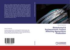 Bookcover of Biotechnical & Socioeconomic Factors Affecting Aquaculture Production