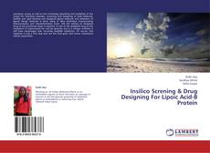 Copertina di Insilico Screning & Drug Designing For Lipoic Acid-B Protein