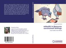 Bookcover of mHealth in Resource-constrained Settings: