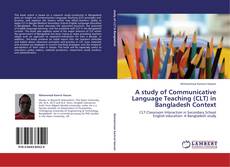Обложка A study of Communicative Language Teaching (CLT) in Bangladesh Context