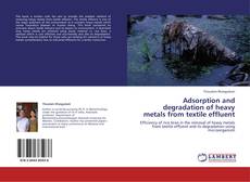 Bookcover of Adsorption and degradation of heavy metals from textile effluent