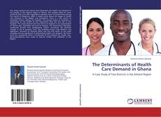 Обложка The Determinants of Health Care Demand in Ghana