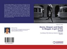 Copertina di Desire, Despair and Death In Maggie: A girl of the street