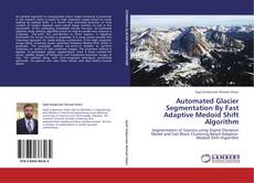 Portada del libro de Automated Glacier Segmentation By Fast Adaptive Medoid Shift Algorithm