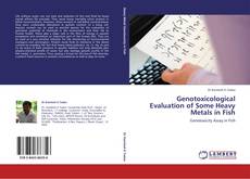 Обложка Genotoxicological Evaluation of Some Heavy Metals in Fish