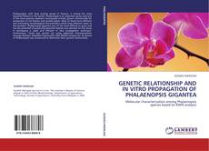 Copertina di GENETIC RELATIONSHIP AND IN VITRO PROPAGATION OF PHALAENOPSIS GIGANTEA