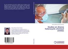 Обложка Studies on diverse heterocyclic chemical entities