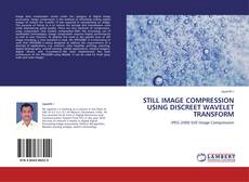 Buchcover von STILL IMAGE COMPRESSION USING DISCREET WAVELET TRANSFORM