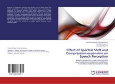 Bookcover of Effect of Spectral Shift and Compression-expansion on Speech Perception
