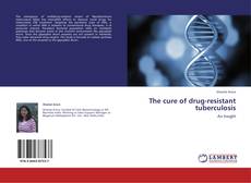 The cure of drug-resistant tuberculosis kitap kapağı