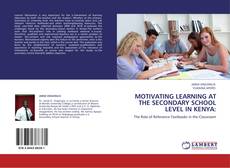 Couverture de MOTIVATING LEARNING AT THE SECONDARY SCHOOL LEVEL IN KENYA: