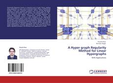 Bookcover of A Hyper graph Regularity Method for Linear Hypergraphs