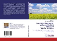 INTEGRATED NUTRIENT MANAGEMENT ON RAPESEED (YELLOW SARSON)的封面