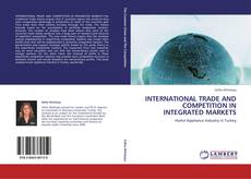 Buchcover von INTERNATIONAL TRADE AND COMPETITION IN INTEGRATED MARKETS