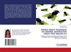 Capa do livro de STERILE INSECT TECHNIQUE TO CONTROL DESTRUCTIVE INSECT PEST MELON FLY 