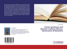 Couverture de Career guidance and decision making efficacy: Dimensions & Relations