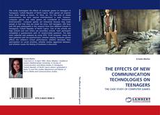 Bookcover of THE EFFECTS OF NEW COMMUNICATION TECHNOLOGIES ON TEENAGERS