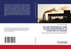 OIL MULTINATIONALS AND SOCIAL RESPONSIBILITY IN NIGER DELTA, NIGERIA kitap kapağı