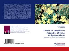 Capa do livro de Studies on Antioxidant Properties of Some Indigenous Plants 