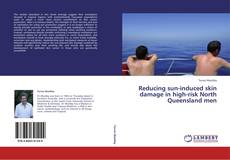Reducing sun-induced skin damage in high-risk North Queensland men kitap kapağı