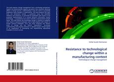 Capa do livro de Resistance to technological change within a manufacturing context 