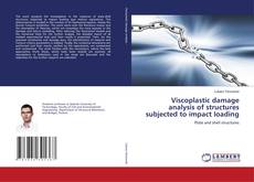 Couverture de Viscoplastic damage analysis of structures subjected to impact loading