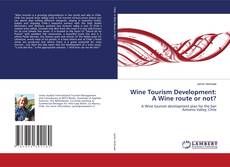 Buchcover von Wine Tourism Development: A Wine route or not?