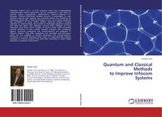 Bookcover of Quantum and Classical Methods to Improve Infocom Systems