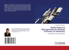 Portada del libro de Radio Resource Management for Relayed Enhaced LTE Networks