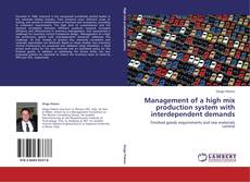 Portada del libro de Management of a high mix production system with interdependent demands