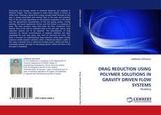 Обложка DRAG REDUCTION USING POLYMER SOLUTIONS IN GRAVITY DRIVEN FLOW SYSTEMS