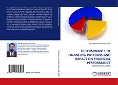 Buchcover von DETERMINANTS OF FINANCING PATTERNS AND IMPACT ON FINANCIAL PERFORMANCE