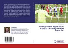 Bookcover of An Empathetic Approach to Physical Education Teacher Education