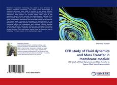 Buchcover von CFD study of Fluid dynamics and Mass Transfer in membrane module