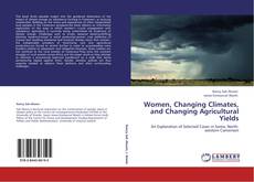 Women, Changing Climates, and Changing Agricultural Yields kitap kapağı